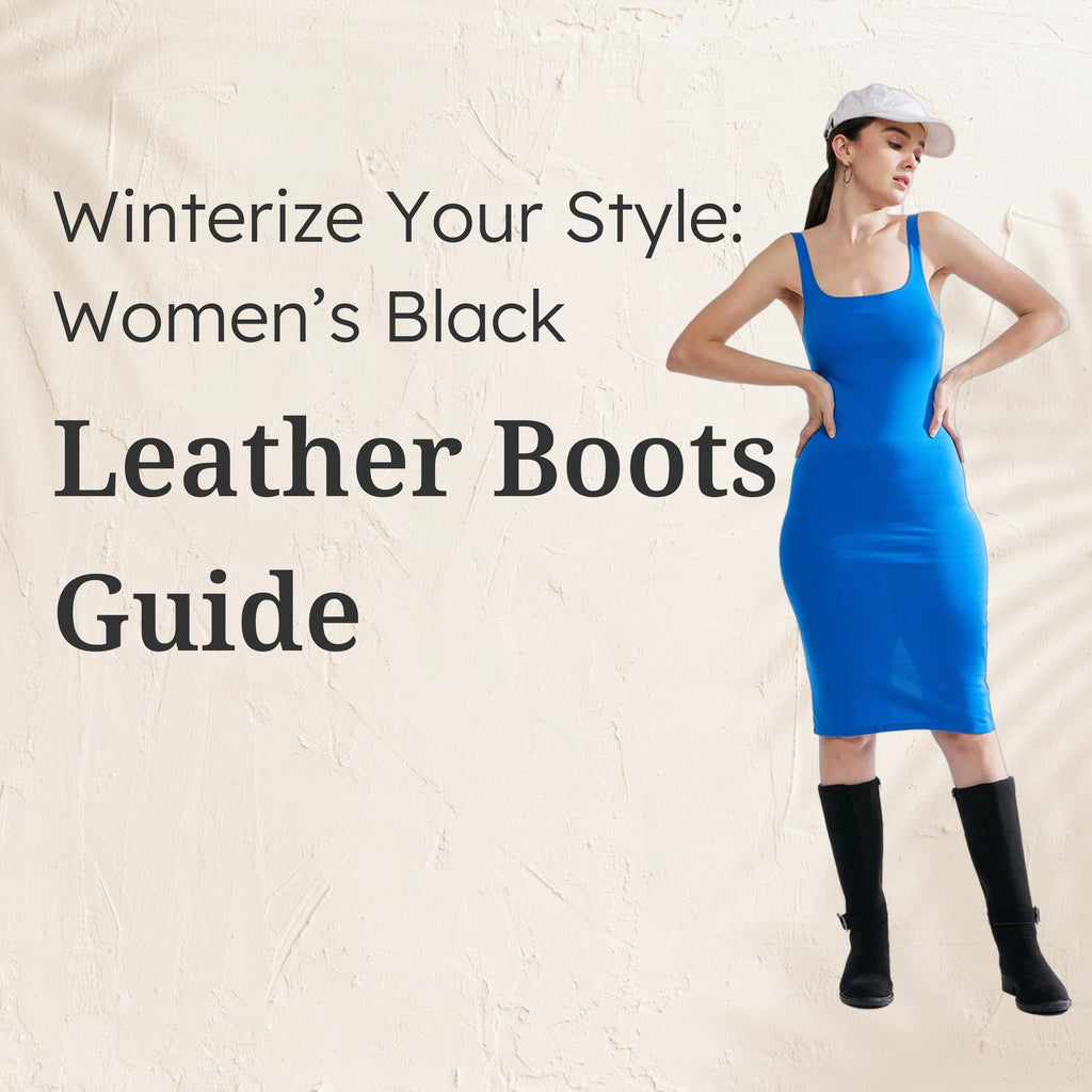 Winterize Your Style: Women's Black Leather Boots Guide